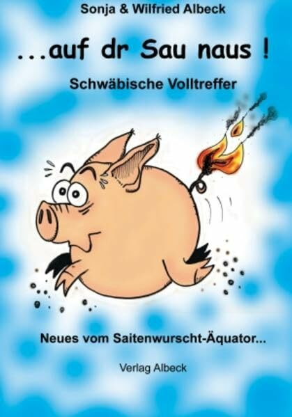 ...auf dr Sau naus!: Neues vom Saitenwurscht-Äquator: Schwäbische Volltreffer. Neues vom Saitenwurscht-Äquator