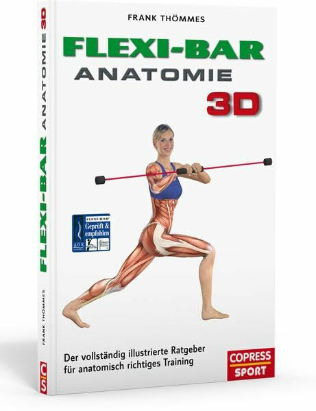 Flexi-Bar Anatomie 3D: Der vollständig illustrierte Ratgeber für anatomisch richtiges Training