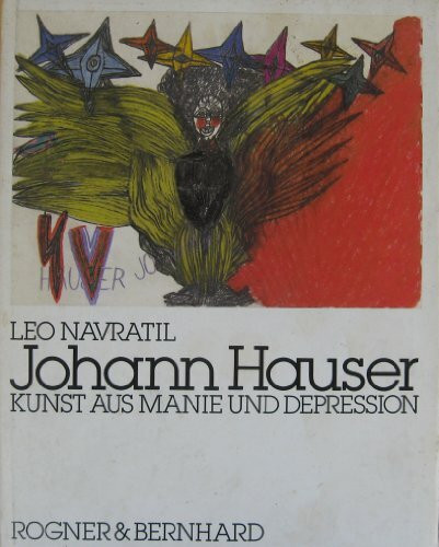 Johann Hauser - Kunst aus Manie und Depression