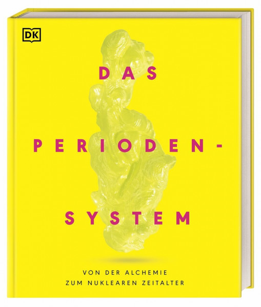 Das Periodensystem: Von der Alchemie bis zum nuklearen Zeitalter. Geschichte, Eigenschaften und Anwendungen aller 118 chemischen Elemente