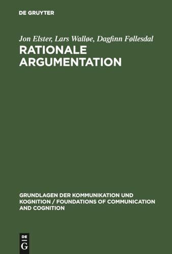 Rationale Argumentation: Ein Grundkurs in Argumentations- und Wissenschaftstheorie (Grundlagen der Kommunikation und Kognition / Foundations of Communication and Cognition)