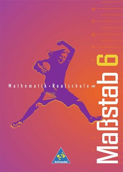 Maßstab - Mathematik für Realschulen für Nordrhein-Westfalen, das Saarland und Schleswig-Holstein - Ausgabe 1998: Schülerband 6: Mathematik für ... das Saarland... / Schülerband 6