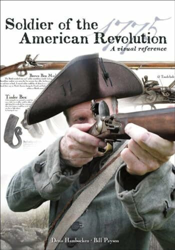 Soldier of the American Revolution: A Visual Reference