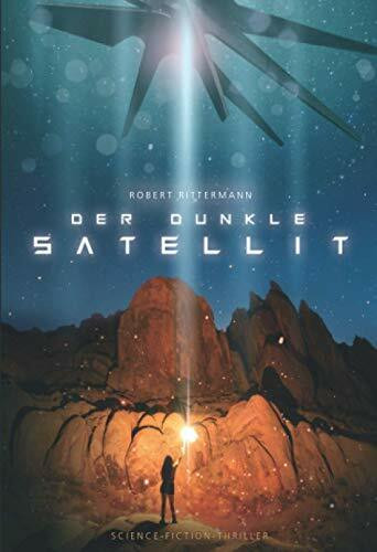 Der dunkle Satellit: Science-Fiction-Thriller (Alien-Verschwörung, Area 51)