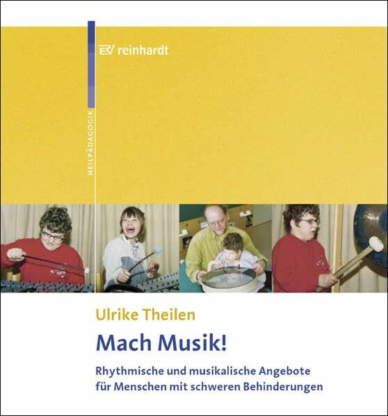 Mach Musik!: Rhythmische und musikalische Angebote für Menschen mit schweren Behinderungen