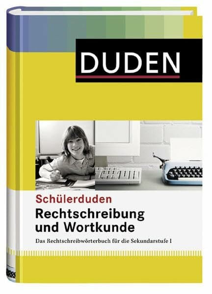 Rechtschreibung und Wortkunde: Das Rechtschreibwörterbuch für die Sekundarstufe I (Schülerduden)