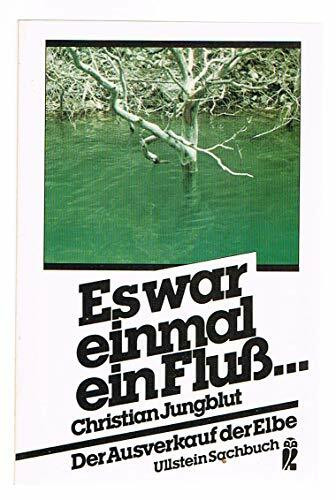 Es war einmal ein Fluß... Der Ausverkauf der Elbe.