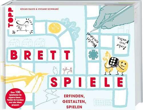 Brettspiele – Erfinden, Gestalten, Spielen: Über 100 Spielfelder für eigene Ideen sowie Spielfiguren, Karten uvm. zum Ausschneiden. Über 80 Seiten Grundlagenwissen, Tipps und Tricks zum Entwickeln eig