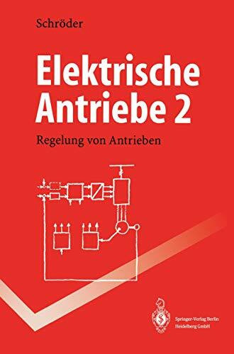 Elektrische Antriebe: Regelung von Antrieben (Springer-Lehrbuch)