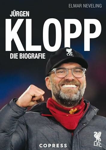 Jürgen Klopp: Die Biografie. Ausnahme-Trainer und Meistermacher: sein Leben und seine Erfolge mit Mainz 05, BVB und dem FC Liverpool. Plus Insider-Infos zu Spieltaktik & Fußball-Philosophie.