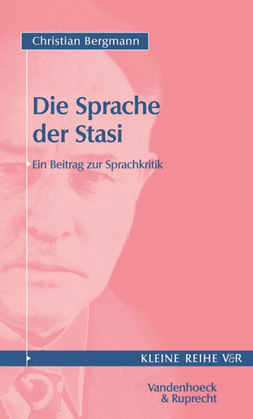 Die Sprache der Stasi: Ein Beitrag zur Sprachkritik (Deutsche Reichstagsakten Jungere Reihe / Jetzt Oldenbourg, M Nchen, 4012, Band 4012)