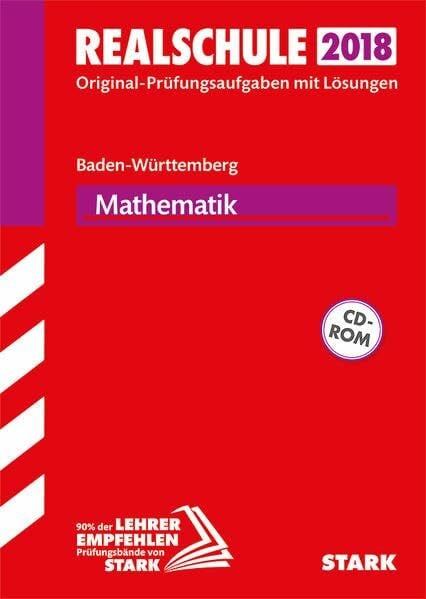 STARK Abschlussprüfung Realschule Baden-Württemberg - Mathematik, mit CD-ROM: Original-Prüfungsaufgaben mit Lösungen 2010-2017