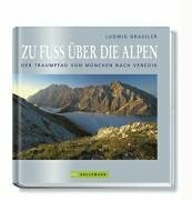 Zu Fuss über die Alpen. Der Traumpfad von München nach Venedig