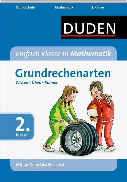 Einfach klasse in Mathematik - Grundrechenarten 2. Klasse: Wissen - Üben - Können (Duden - Einfach klasse)