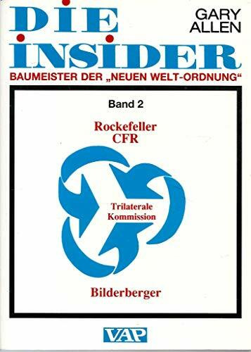 Die Insider. Baumeister der "Neuen Welt-Ordnung". Band 2