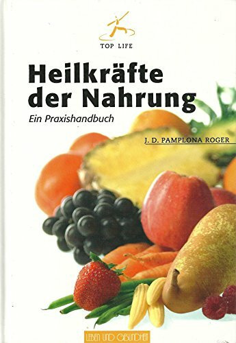 Heilkräfte der Nahrung. Ein Praxishandbuch