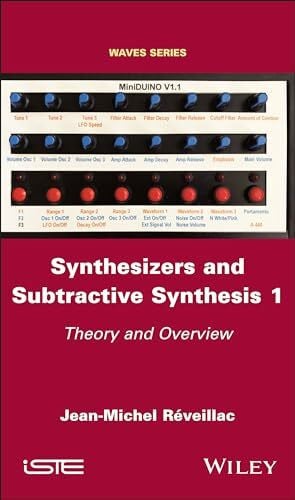 Synthesizers and Subtractive Synthesis 1: Theory and Overview (Waves, 1, Band 1)