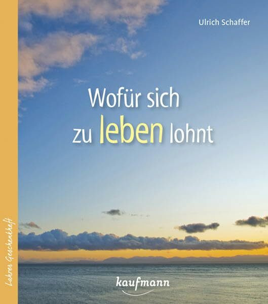 Wofür sich zu leben lohnt (Lahrer Geschenkhefte)