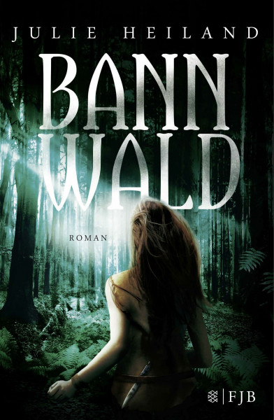 Bannwald: Roman (Die Bannwald-Trilogie, Band 1)
