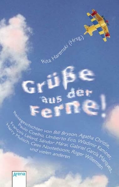 Grüsse aus der Ferne!: Die schönsten Geschichten vom Verreisen