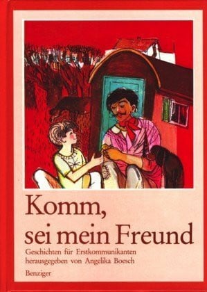 Komm, sei mein Freund. Geschichten für Erstkommunikanten