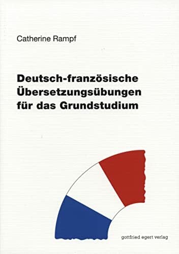 Deutsch-französische Übersetzungsübungen für das Grundstudium Deutsch-französische Übersetzungsübungen für das Grundstudium