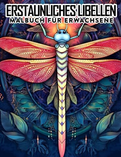 Erstaunliches Libellen-Malbuch für Erwachsene: 30 Seiten eines stressabbauenden Mandala-Stil Insekten-Malbuchs, perfekt als Geschenk zum Geburtstag oder Neujahr.