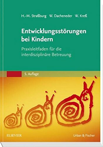 Entwicklungsstörungen bei Kindern: Praxisleitfaden für die interdisziplinäre Betreuung