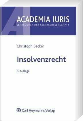 Insolvenzrecht (Academia iuris / Lehrbücher der Rechtswissenschaft)