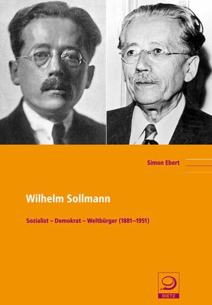 Wilhelm Sollmann: Sozialist – Demokrat – Weltbürger (1881–1951) (Politik- und Gesellschaftsgeschichte)