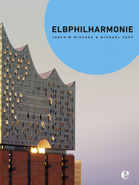 Elbphilharmonie (Broschur): Von der ersten Idee bis zur Fertigstellung