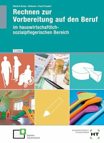 Rechnen zur Vorbereitung auf den Beruf: im hauswirtschaftlich-sozialpflegerischen Bereich