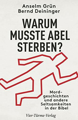 Warum musste Abel sterben?: Mordgeschichten und andere Seltsamkeiten in der Bibel