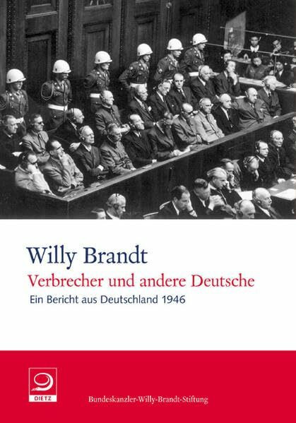 Verbrecher und andere Deutsche: Ein Bericht aus Deutschland 1946 (Willy-Brandt-Dokumente)