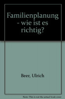 Familienplanung - wie ist es richtig? Familienplanung - wie ist es richtig?