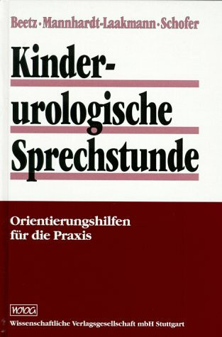 Kinderurologische Sprechstunde: Orientierungshilfen für Praxis und Klinik: Orientierungshilfen für die Praxis