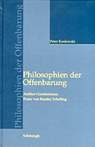 Philosophien der Offenbarung: Antiker Gnostizismus, Franz von Baader, Schelling