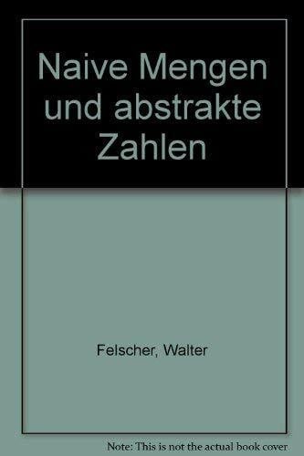 Naive Mengen und abstrakte Zahlen I