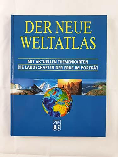 Der neue Weltatlas mit aktuellen Themenkarten - Die Landschaften der Erde im Porträt