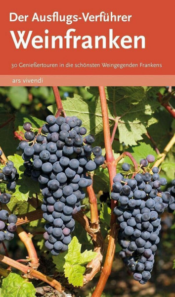 Reiseführer: Der Ausflugs-Verführer Weinfranken. Freizeittouren für Genießer - Wanderungen in Unterfranken, Mittelfranken, Oberfranken (Weingüter, ... in die schönsten Weingegenden Frankens