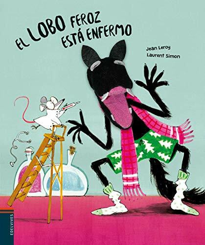 El lobo feroz está enfermo (Álbumes ilustrados)