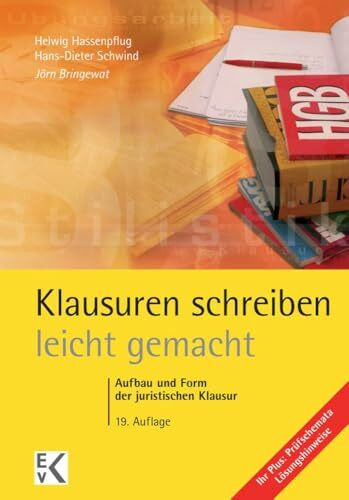 Klausuren schreiben – leicht gemacht.: Aufbau und Form der juristischen Klausur. (GELBE SERIE – leicht gemacht)