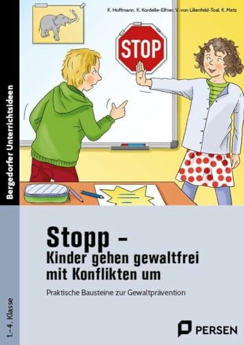 Stopp - Kinder gehen gewaltfrei mit Konflikten um: Praktische Bausteine zur Gewaltprävention (1. bis 4. Klasse) (Bergedorfer Grundsteine Schulalltag -... Stopp - Kinder gehen gewaltfrei mit Konflikten um: Praktische Bausteine zur Gewaltprävention (1. bis 4. Klasse) (Bergedorfer Grundsteine Schulalltag - Grundschule)