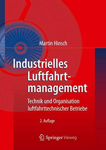 Industrielles Luftfahrtmanagement: Technik und Organisation luftfahrttechnischer Betriebe