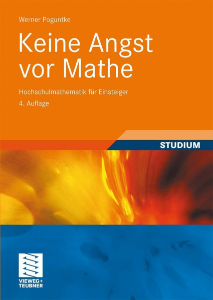 Keine Angst vor Mathe: Hochschulmathematik für Einsteiger
