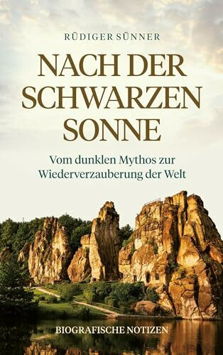Nach der Schwarzen Sonne: Vom dunklen Mythos zur Wiederverzauberung der Welt Biografische Notizen