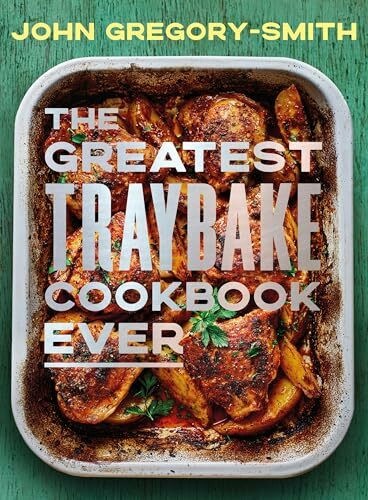 The Greatest Traybake Cookbook Ever: THE INSTANT SUNDAY TIMES BESTSELLER
