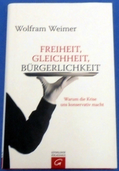 Freiheit, Gleichheit, Bürgerlichkeit: Warum die Krise uns konservativ macht