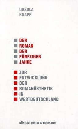Der Roman der fünfziger Jahre: Zur Entwicklung der Romanästhetik in Westdeutschland