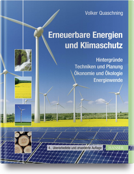 Erneuerbare Energien und Klimaschutz: Hintergründe - Techniken und Planung - Ökonomie und Ökologie - Energiewende